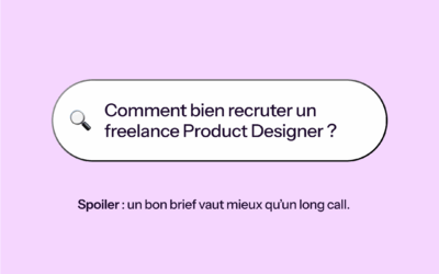 Comment bien recruter un·e freelance Product Designer (sans perdre 30 minutes de votre vie)